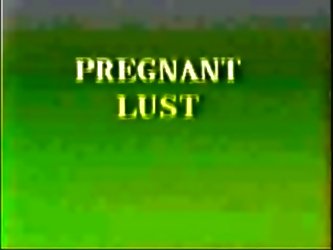 Pregnant Lust